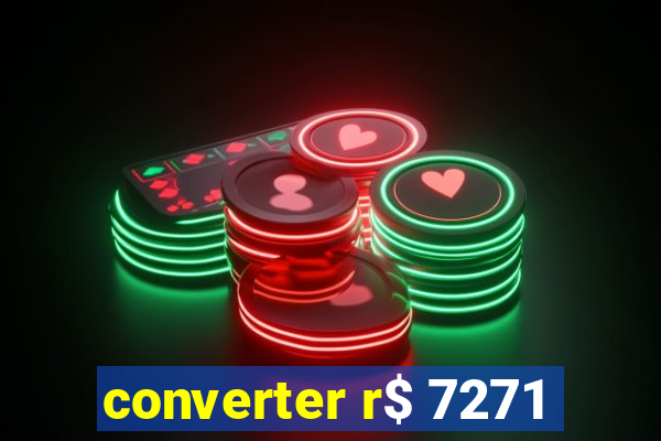 converter r$ 7271